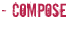 Compose