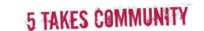 5 takes community