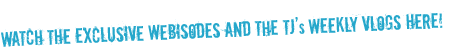 Watch the exclusive webisodes